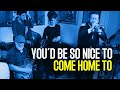 "You'd Be So Nice To Come Home To" w/ Gabrielle Cavassa & BB3!