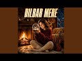 Dilbar Mere