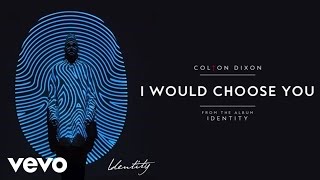 Colton Dixon - I Would Choose You (Audio)
