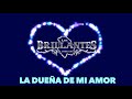 Los Brillantes de Chihuahua-La Dueña de Mi Amor [Letra Oficial]