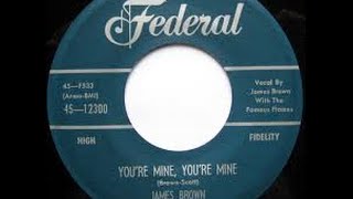 You're Mine,You're Mine - James Brown and his Famous Flames