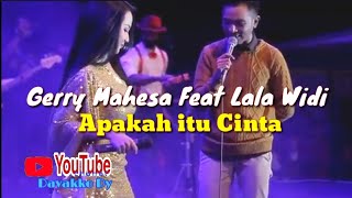 Download lagu Apakah itu Cinta Gerry Mahesa feat Lala Widi mp3
