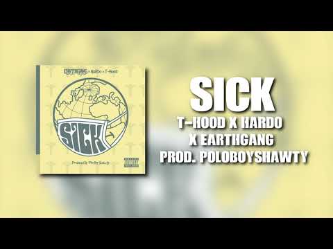 T-Hood x Hardo x EARTHGANG - Sick (Prod. Polo Boy Shawty)
