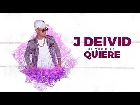 J.Deivid - El Que Ella Quiere        (Official Aud
