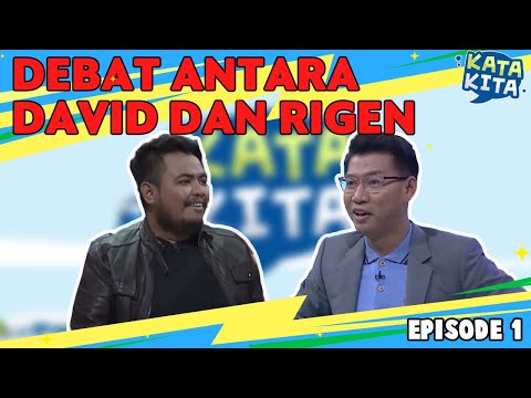 Debat Rigen Rakelna dan David Nurbianto - KATA KITA (BAG 1)