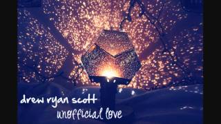Drew Ryan Scott - Unofficial Love