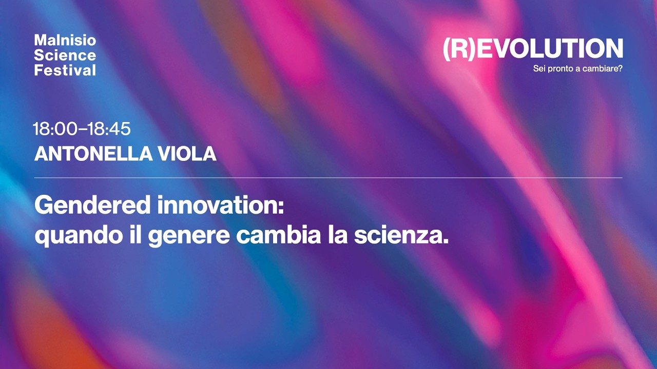Antonella Viola - Gendered innovation: quando il genere cambia la scienza