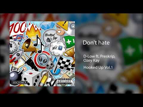D-Low x Preskrip x Ozey Kay - Don't Hate