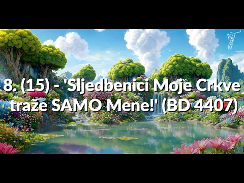 KNJIŽICA 68. - 8. (15) - 'Sljedbenici Moje Crkve traže SAMO Mene!' (BD 4407)