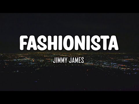 Jimmy James - Fashionista (Lyrics)