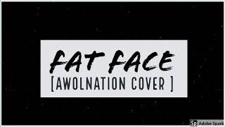 fat face -- awolnation cover