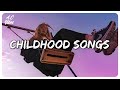 Trip Back To Childhood Nostalgia Childhood Songs