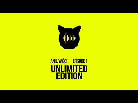 ANIL YAGCI - Unlimited Edition Episode 1