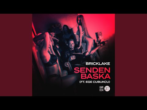 Senden Baska (feat. Ege Çubukçu)