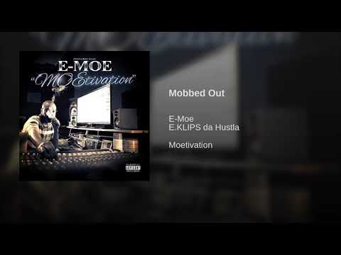 E-Moe Ft. E.Klips Da Hustla - Mobbed Out