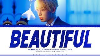 SUNOO (선우) - &#39;BEAUTIFUL&#39; Lyrics Original Song by Crush (Color Coded Lyrics)_Han/Rom/Eng