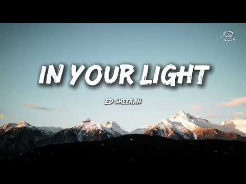 Ed Sheeran - In Your Light (Lyrics)