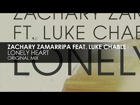 Zachary Zamarripa featuring Luke Chable   Lonely Heart