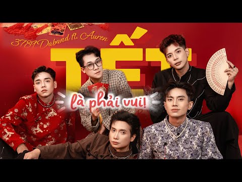 TẾT LÀ PHẢI VUI - 3789 Daband ft. AUREN