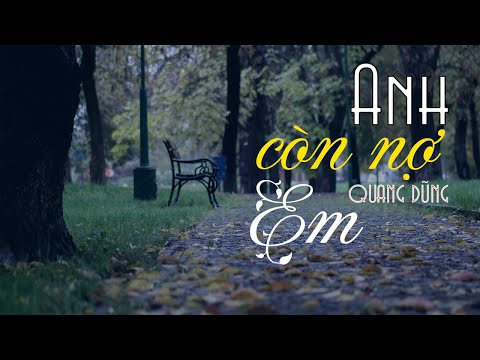 Anh Còn Nợ Em | Quang Dũng [Lyric Video]