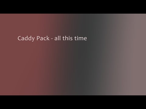 Caddy Pack - all this time