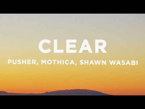 Pusher - Clear ft. Mothica (Shawn Wasabi Remix) (Lyrics)