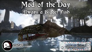 Mod of the Day EP301 - Bigger Fish Showcase