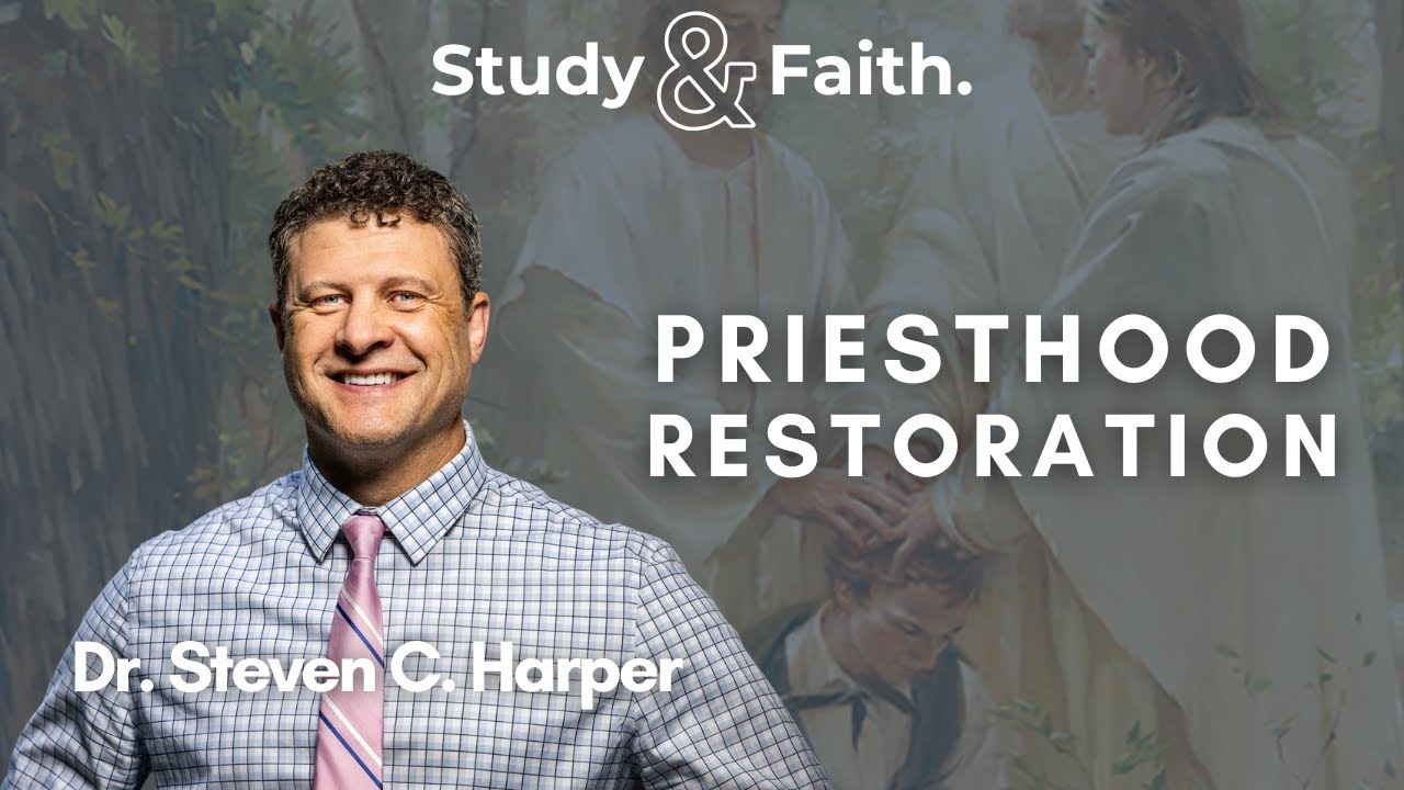 Priesthood Restoration with Dr. Steven C. Harper