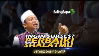Download lagu Ustadz Das'ad Latief - Ingin Sukses? Perbaiki Shalatmu mp3