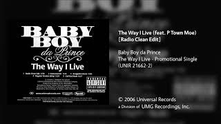 Baby Boy da Prince - The Way I Live (feat. P Town Moe) [Radio Clean Edit]