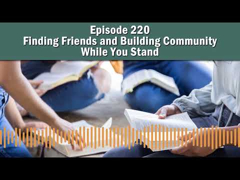 Episode 220 - Finding Friends and Building Community While You Stand