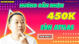 Sàn Attlas là gì? Hướng dẫn nhận miễn phí 450K với Attlas không cần bỏ vốn