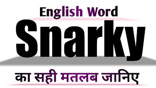 Snarky Meaning in English and Hindi | Snarky Synonyms and Antonyms | Snarky in Sentences | Snarky