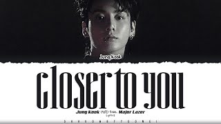 Download lagu Jung Kook (정국) 'Closer to You (feat. Major Lazer)' Lyrics [Color Coded_Eng] | ShadowByYoongi mp3