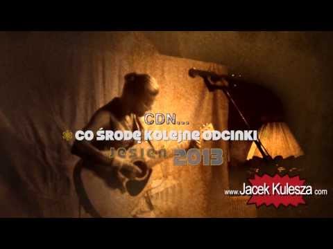 Jacek Kulesza *home* koncert serialowy, jesień 2013 odc. 13