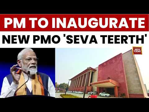 PM Modi to Inaugurate New PMO Address 'Seva Teerth' and Kartavya Bhavan I & II | India Today