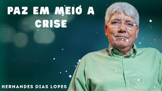 PAZ EM MEIO A CRISE - Hernandes Dias Lopes