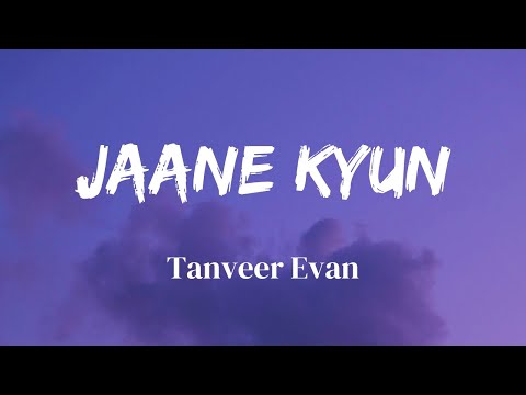 Jaane kyun - Lyrics || Tanveer Evan || Official Audio || Lyrics Video || SF LYRICS HUB ||