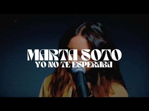 Marta Soto - Yo no te esperaba (Lyric Video Oficial)