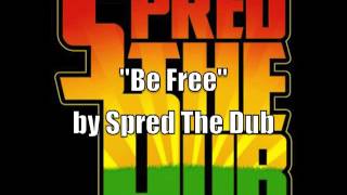 Spred The Dub - Be Free