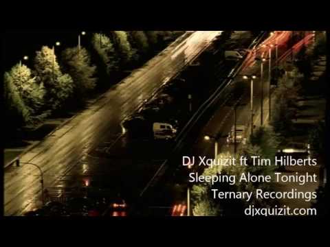 DJ Xquizit ft Tim Hilberts - Sleeping Alone Tonight