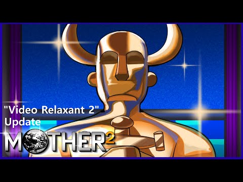 "Video Relaxant 2" Update | MOTHER²