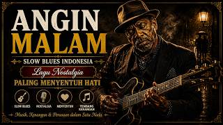 Download lagu 🌙 BERHEMBUS ANGIN MALAM | Slow Blues Indonesia 🎸 Lagu Nostalgia Paling Menyentuh Hati mp3