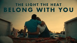 The Light The Heat - Belong With You (Official Music Video)