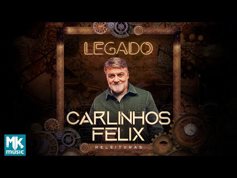 Carlinhos Felix - Legado (Completo)