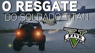 GTA V (PS4) - O RESGATE DO SOLDADO TITAN - FEAT.BRUNO GP