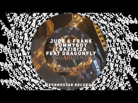 Tommyboy, Jude & Frank, Crazibiza feat Dragonfly - Aguardiente ( Jude & Frank Remix )