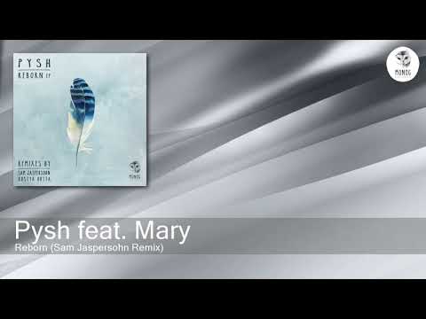 Pysh feat. Mary - Reborn (Sam Jaspersohn Remix) [Monog Records]