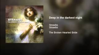 Deep in the darkest night