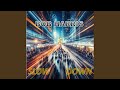Slow Down
